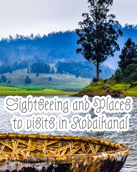 Sightseeing and Places to visits in Kodaikanal